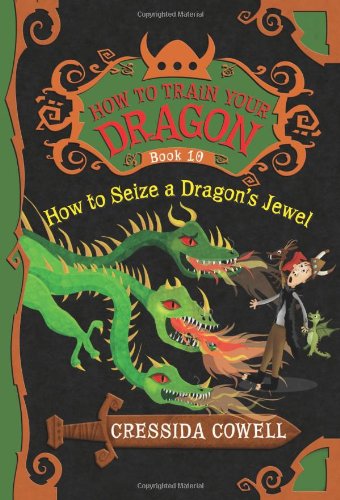 9780316244091: How to Seize a Dragon's Jewel: The Heroic Misadventures of Hiccup the Viking (How to Train Your Dragon, 10)