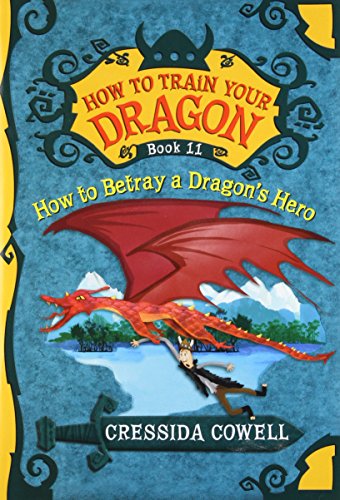 Stock image for How to Train Your Dragon: How to Betray a Dragon's Hero (How to Train Your Dragon (11)) for sale by SecondSale
