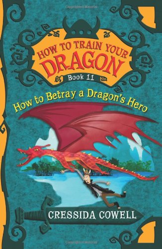 Beispielbild fr How to Train Your Dragon: How to Betray a Dragon's Hero zum Verkauf von Better World Books