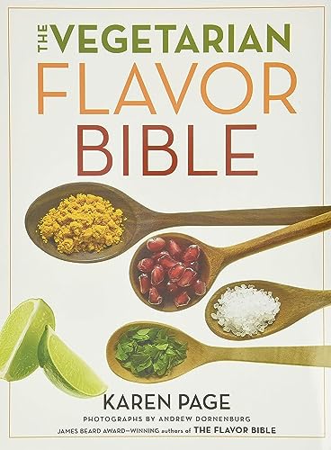 Imagen de archivo de The Vegetarian Flavor Bible: The Essential Guide to Culinary Creativity with Vegetables, Fruits, Grains, Legumes, Nuts, Seeds, and More, Based on the Wisdom of Leading American Chefs a la venta por HPB-Red
