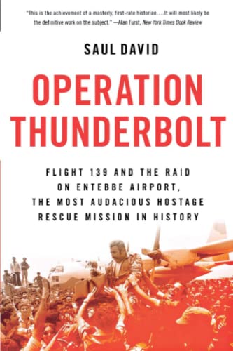 9780316245395: Operation Thunderbolt: Flight 139 and the Raid on Entebbe Airport, the Most Audacious Hostage Rescue Mission in History