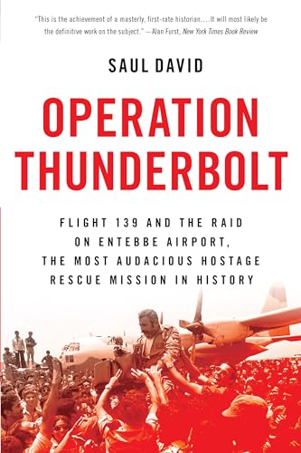 9780316245395: Operation Thunderbolt: Flight 139 and the Raid on Entebbe Airport, the Most Audacious Hostage Rescue Mission in History