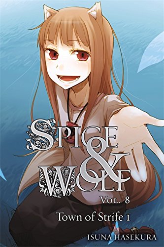 9780316245463: Spice and Wolf, Vol. 8 (light novel): The Town of Strife I (Spice & Wolf, 8)