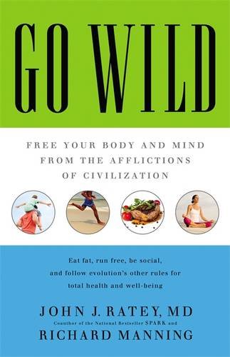 Beispielbild fr Go Wild : Free Your Body and Mind from the Afflictions of Civilization zum Verkauf von Better World Books