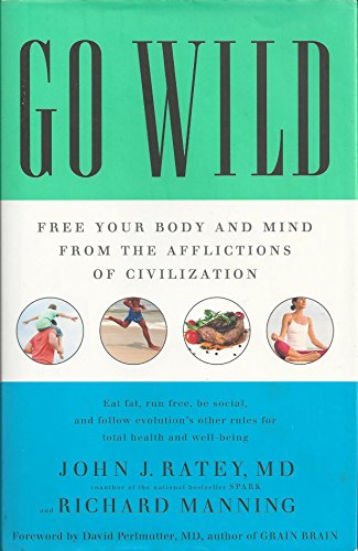 Imagen de archivo de Go Wild: Free Your Body and Mind from the Afflictions of Civilization a la venta por ZBK Books