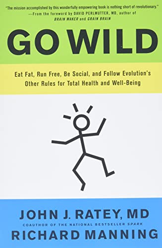 Imagen de archivo de Go Wild: Eat Fat, Run Free, Be Social, and Follow Evolution's Other Rules for Total Health and Well-being a la venta por ZBK Books