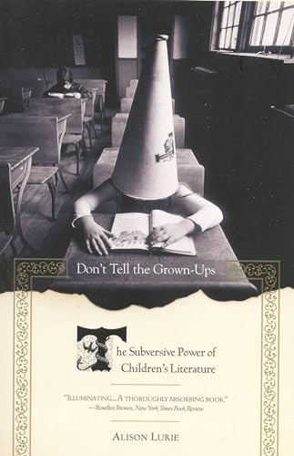 Beispielbild fr Don't Tell the Grown-Ups: The Subversive Power of Children's Literature zum Verkauf von Idaho Youth Ranch Books