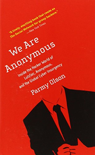 9780316247238: We Are Anonymous: Inside the Hacker World of LulzSec, Anonymous, and the Global Cyber Insurgency