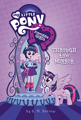 Imagen de archivo de My Little Pony: Equestria Girls: Through the Mirror (Equestria Girls, 1) a la venta por Gulf Coast Books