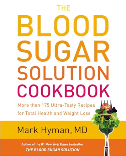 Stock image for The Blood Sugar Solution Cookbook: More than 175 Ultra-Tasty Recipes for Total Health and Weight Loss (The Dr. Mark Hyman Library, 2) for sale by Jenson Books Inc