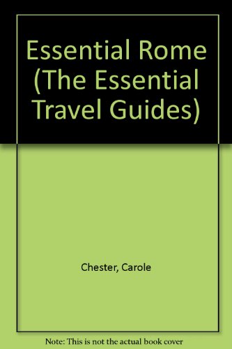 Essential Rome (The Essential Travel Guide Series) (9780316250139) by Chester, Carole