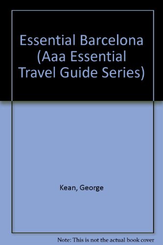 Essential Barcelona (Essential Travel Guide Series) (9780316250177) by Kean, George