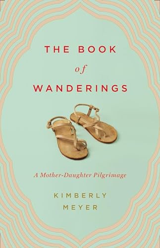 Imagen de archivo de The Book of Wanderings : A Mother-Daughter Pilgrimage a la venta por Better World Books: West