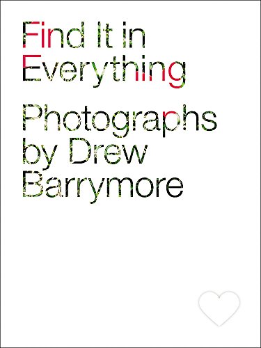Stock image for Find It in Everything: Photographs by Drew Barrymore for sale by Orion Tech