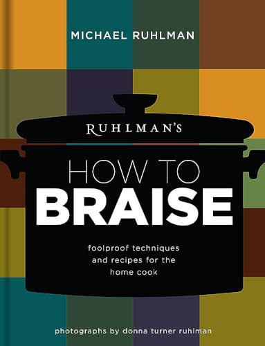 Imagen de archivo de Ruhlman's How to Braise : Foolproof Techniques and Recipes for the Home Cook a la venta por Better World Books: West