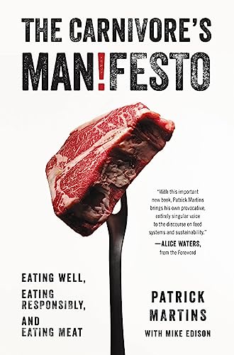 Beispielbild fr The Carnivore's Manifesto: Eating Well, Eating Responsibly, and Eating Meat zum Verkauf von Wonder Book