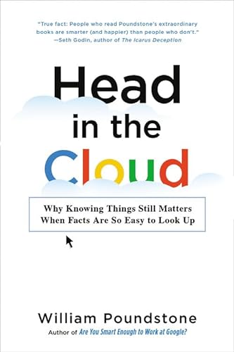 Beispielbild fr Head in the Cloud : Why Knowing Things Still Matters When Facts Are So Easy to Look Up zum Verkauf von Better World Books