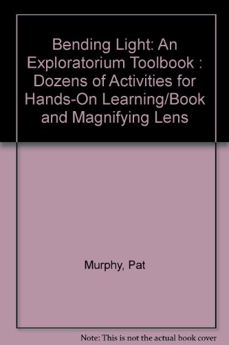 Beispielbild fr Bending Light: An Exploratorium Toolbook: Dozens of Activities for Hands-On Learning zum Verkauf von 2Vbooks