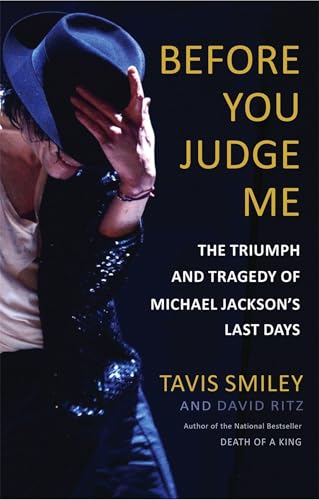 Imagen de archivo de Before You Judge Me: The Triumph and Tragedy of Michael Jackson's Last Days a la venta por SecondSale