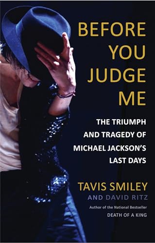 9780316259095: Before You Judge Me: The Triumph and Tragedy of Michael Jackson's Last Days