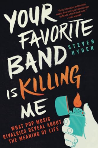 Beispielbild fr Your Favorite Band Is Killing Me: What Pop Music Rivalries Reveal about the Meaning of Life (Paperback or Softback) zum Verkauf von BargainBookStores