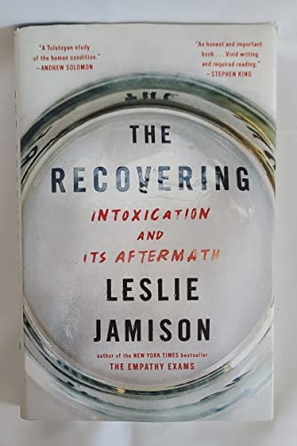 9780316259613: The Recovering: Intoxication and Its Aftermath