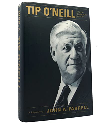 Imagen de archivo de Tip O' Neill and the Democratic Century: A Biography a la venta por Gulf Coast Books