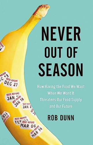 Imagen de archivo de Never Out of Season: How Having the Food We Want When We Want It Threatens Our Food Supply and Our Future a la venta por Decluttr