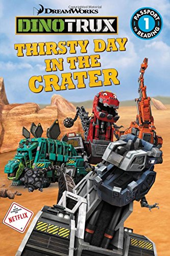Beispielbild fr Dinotrux: Thirsty Day in the Crater (Passport to Reading Level 1) zum Verkauf von BooksRun
