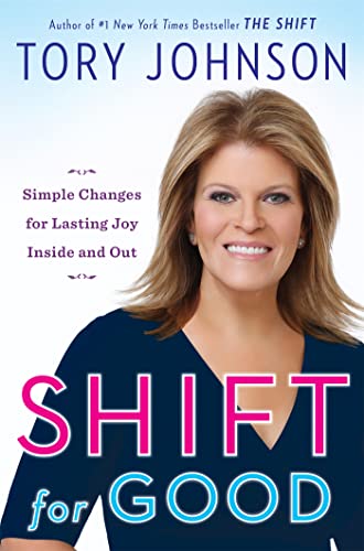 Stock image for Shift for Good: Simple Changes for Lasting Joy Inside and Out for sale by Gulf Coast Books