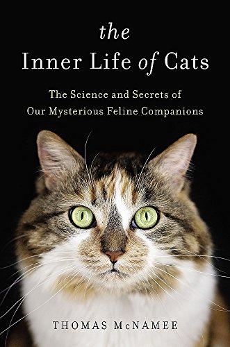 Beispielbild fr The Inner Life of Cats: The Science and Secrets of Our Mysterious Feline Companions zum Verkauf von SecondSale