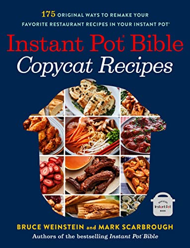 Stock image for Instant Pot Bible: Copycat Recipes: 175 Original Ways to Remake Your Favorite Restaurant Recipes in Your Instant Pot for sale by ThriftBooks-Dallas