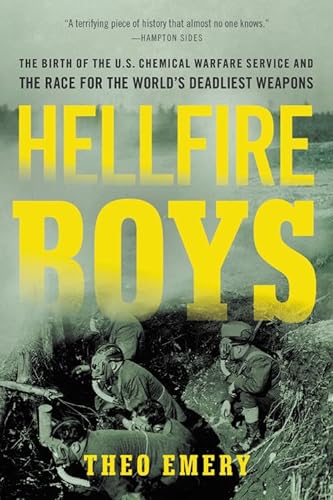 Imagen de archivo de Hellfire Boys: The Birth of the U.S. Chemical Warfare Service and the Race for the World's Deadliest Weapons a la venta por Kona Bay Books