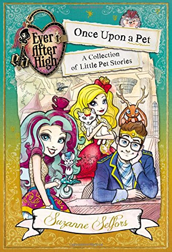 Beispielbild fr Ever After High: Once Upon a Pet: A Collection of Little Pet Stories (Ever After High: a School Story) zum Verkauf von SecondSale