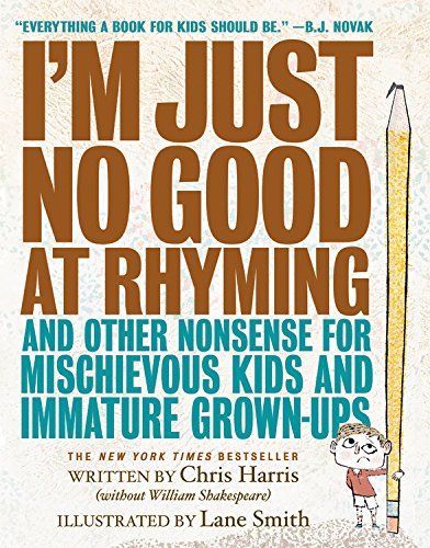 Beispielbild fr I'm Just No Good at Rhyming: And Other Nonsense for Mischievous Kids and Immature Grown-Ups zum Verkauf von SecondSale