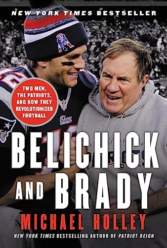 Imagen de archivo de Belichick and Brady: Two Men, the Patriots, and How They Revolutionized Football a la venta por Gulf Coast Books