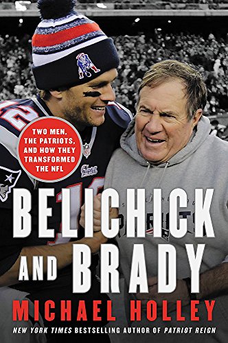 Beispielbild fr Belichick and Brady: Two Men, the Patriots, and How They Revolutionized Football zum Verkauf von Wonder Book