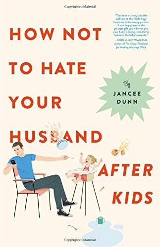 Beispielbild fr How Not to Hate Your Husband After Kids zum Verkauf von Better World Books