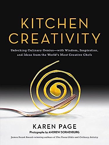 Stock image for Kitchen Creativity: Unlocking Culinary Genius-with Wisdom, Inspiration, and Ideas from the Worlds Most Creative Chefs for sale by Goodwill of Colorado