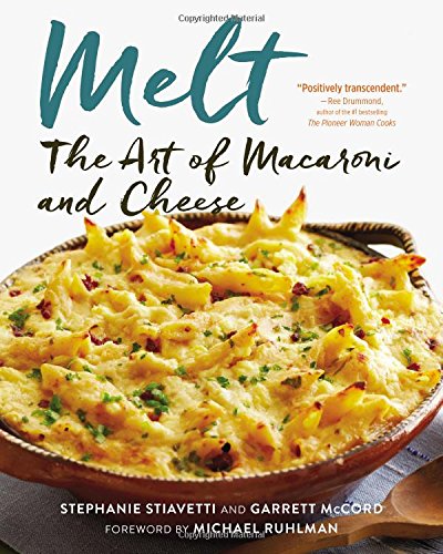 9780316268370: Melt: The Art of Macaroni and Cheese: The Art of Macaroni and Cheese