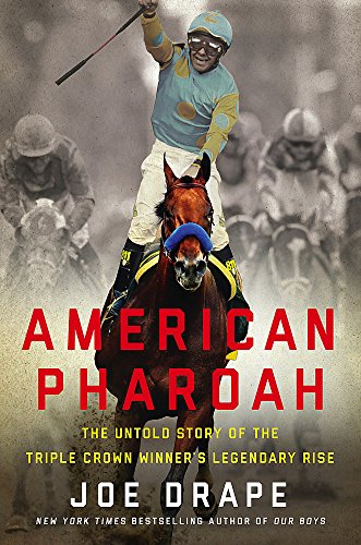 Stock image for American Pharoah : The Untold Story of the Triple Crown Winner's Legendary Rise for sale by Better World Books