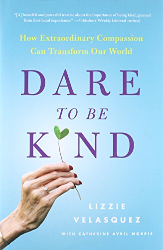 Beispielbild fr Dare to Be Kind: How Extraordinary Compassion Can Transform Our World zum Verkauf von Wonder Book