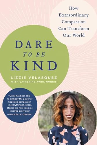 Imagen de archivo de Dare to Be Kind: How Extraordinary Compassion Can Transform Our World a la venta por Once Upon A Time Books