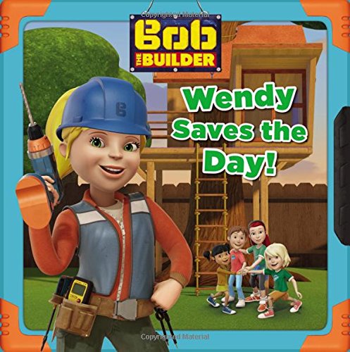 9780316272940: Bob the Builder: Wendy Saves the Day!