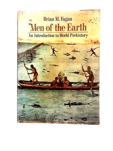 Men of the Earth: An Introduction to World Prehistory (9780316273145) by FAGAN, Brian M.