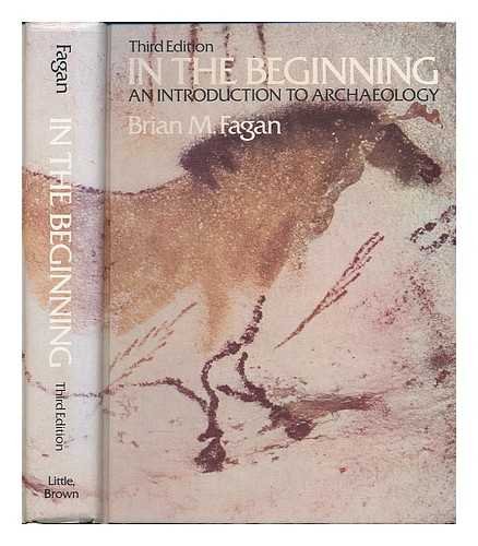 In the Beginning: Introduction to Archaeology (9780316273176) by FAGAN, Brian M.