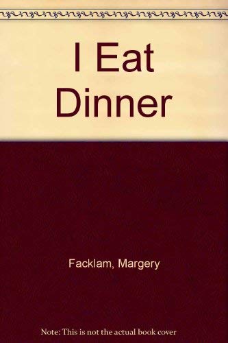 I Eat Dinner (9780316273749) by Facklam, Margery