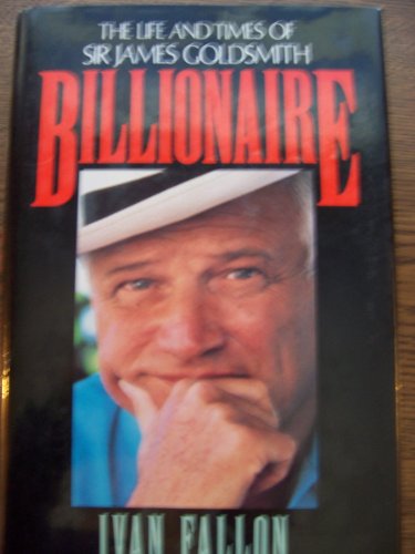 9780316273862: Billionaire: The Life and Times of Sir James Goldsmith