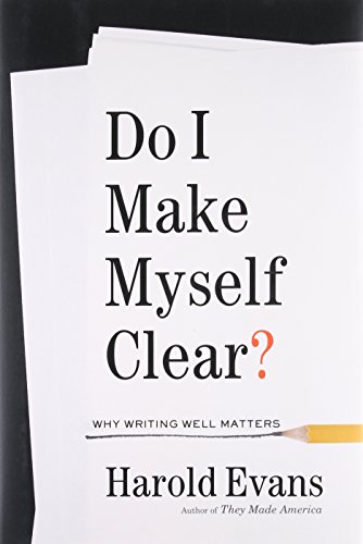 Imagen de archivo de Do I Make Myself Clear?: Why Writing Well Matters a la venta por SecondSale