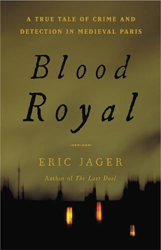 9780316277495: Blood Royal: A True Tale of Crime and Detection in Medieval Paris